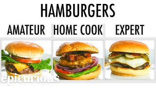 4 Levels of Hamburgers Amateur to Food Scientist  Epicurious [upl. by Roshan]