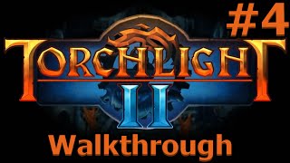 Torchlight 2  Walkthrough Part 4 [upl. by Dadelos]