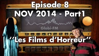 GlobiFM Ep8  quotLes Films dHorreurquot  Nov 2014 part1 [upl. by Acisse]