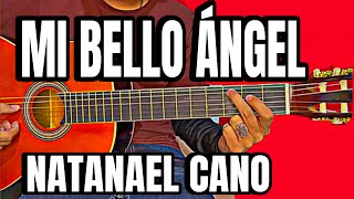 MI BELLO ÁNGEL  NATANAEL CANO  TUTORIAL EN GUITARRA [upl. by Cappello]