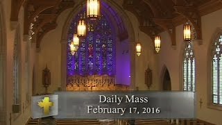 Daily Mass Wednesday 17 February 2016 [upl. by Ajad692]