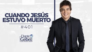 Dante Gebel 401  Cuando Jesús estuvo muerto [upl. by Ahkeber756]