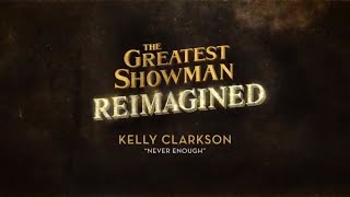 Kelly Clarkson  Never Enough from The Greatest Showman Reimagined Official Lyric Video [upl. by Niamjneb]