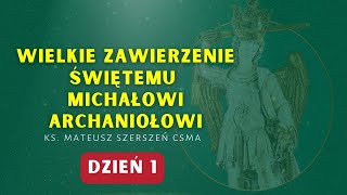 Wielkie Zawierzenie Św Michałowi Archaniołowi dzień 1 [upl. by Noraf]