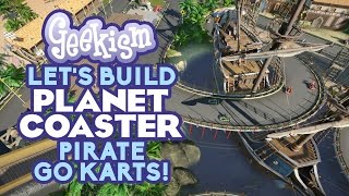 ☠ PIRATE GO KARTS  Lets Build Planet Coaster 22 [upl. by Anitnatsnok758]