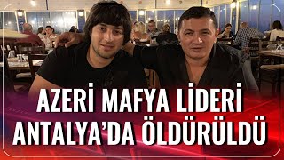 Azeri Suç Örgütü Lideri Lotu Quli Antalyada Öldürüldü  Haber Aktif  20082020 [upl. by Millard]