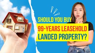 Should You Buy 99Years Leasehold Landed Properties [upl. by Reinar]