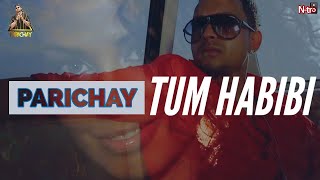 PARICHAY  TUM HABIBI feat Joe Louis  Official Music Video [upl. by Abana]