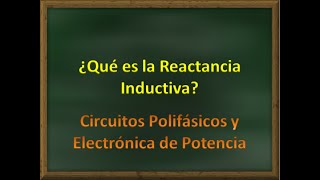 ¿Que es la Reactancia Inductiva ● Electricidad y Electrónica ■ Circuitos Polifasicos [upl. by Narag]