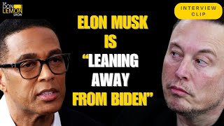 The Don Lemon Show Elon Musk says he is “leaning away from Biden” [upl. by Annair730]