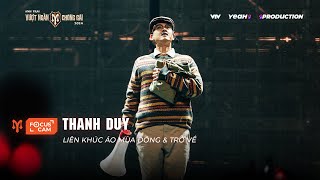 FOCUS CAM LIÊN KHÚC ÁO MÙA ĐÔNG amp TRỞ VỀ  THANH DUY NHÀ XƯƠNG RỒNG  CÔNG DIỄN 1 ATVNCG [upl. by Eceinehs]