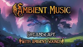 Dreamscape DampDTTRPG Ambient Music  1 Hour  With Ambient Sounds [upl. by Eidahs767]