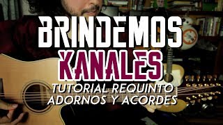 Brindemos  Kanales  Tutorial  REQUINTO  ADORNOS  ACORDES  Guitarra [upl. by Nerti]