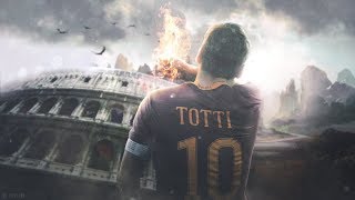 Francesco Totti  The True Legend  New Chapter  Best Goals amp Skills Ever  19932017  HD [upl. by Ogdan]