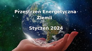 Przestrzeń energetyczna ziemii wydarzenia plany  Styczeń 2024 [upl. by Tati]