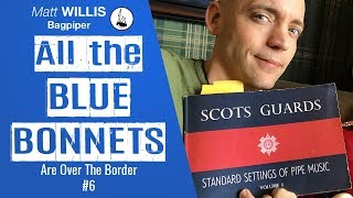 All the Blue Bonnets are Over the Border 68 March  Scots Guard Vol 1 6 Matt Willis on Bagpipe [upl. by Aseretairam]