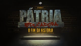 O FIM DA HISTÓRIA  PÁTRIA EDUCADORA  CAPÍTULO 1  FILME COMPLETO [upl. by Gerda]