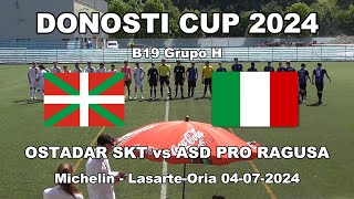 DONOSTI CUP 2024  OSTADAR SKT vs ASD PRO RAGUSA  04072024  B19 Grupo H  Michelin [upl. by Nehemiah]