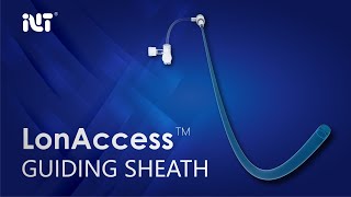 LonAccess ™ Guiding Sheath Introduction Video [upl. by Eilhsa557]