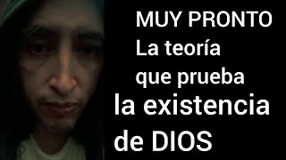 Una teoría para demostrar que Dios existe [upl. by Einuj759]