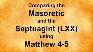 Comparing the Septuagint and the Masoretic Using Matthew 45 [upl. by Feltie]