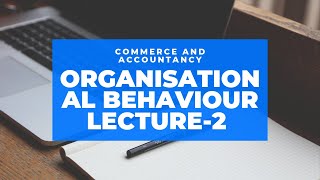 Paper 2 Organisational Behaviour Lecture 2 [upl. by Rehpotsrik]