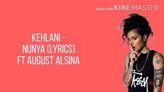 Kehlani  Nunya Lyrics Ft August Alsina [upl. by Hartman]