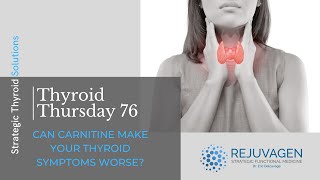 Thyroid Thursday 76 Can Carnitine Make Your Hypothyroid Symptoms Worse [upl. by Ididn585]