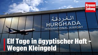 Elf Tage in ägyptischer Haft  Wegen Kleingeld  kronetv NEWS [upl. by Alletsirhc766]