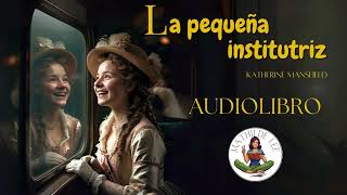 AUDIOLIBRO COMPLETO La pequeña institutriz de Katherine Mansfield [upl. by Rocca107]