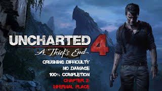 Uncharted 4 A Thief’s End  CRUSHINGNO DAMAGE100 COMPLETION – Chapter 2 Infernal Place [upl. by Myrtia813]