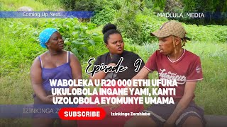 Izinkinga Zomhlaba  Episode 9 Highlights  waboleka u R20 000 ethi ufuna ukulobola ingane yami [upl. by Dlarrej]