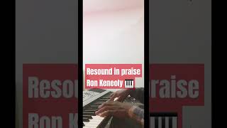 Resound in praise by Ron keneoly  piano 🎹 shorts pianoshorts pianoexercise pianomusic [upl. by Intirb]