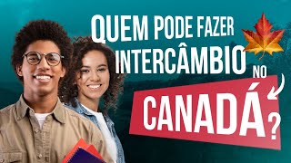 Quem pode fazer Intercâmbio no Canadá [upl. by Jilly]