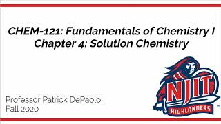 NJIT CHEM121 Chapter 4 Solution Chemistry [upl. by Theo]