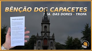 BÊNÇÂO DOS CAPACETES  SRA DAS DORES  TROFA 2024 [upl. by Erlandson]