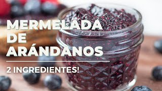 MERMELADA DE ARÁNDANOS CON SOLO 2 INGREDIENTES  Vegana Sin azúcar refinado [upl. by Oznerol]