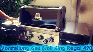 154 Vorstellung des Broil King Regal 490  Gasgrill mit 4 Brennern  Seitenkochstelle Backburner [upl. by Cresida]