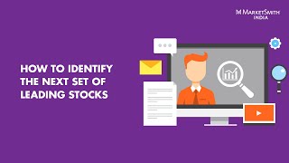 How to Identify the Next Set of Leading Stocks  MarketSmith India Webinar [upl. by Milburn]