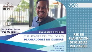 Cualidades de los líderes plantadores de iglesias Encuentro de Visión 24 de mayo de 2024 REPLIC [upl. by Thunell]