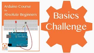 Basics Challenge Arduino Course for Absolute Beginners ReMastered [upl. by Lambert5]