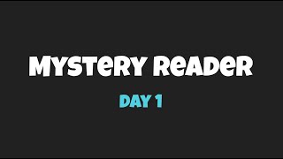 Mystery Reader Day 1 [upl. by Mansfield]