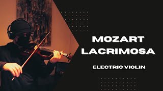 Mozart  Lacrimosa  Electric Violin [upl. by Jona]