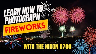 Nikon D700 How To Capture Mesmerizing Fireworks [upl. by Sergent537]