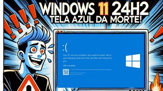 Atualização do Windows 11 24H2 CAUSA Tela Azul [upl. by Frederich]