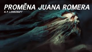 H P Lovecraft  Proměna Juana Romera CZ Horor [upl. by Gabbie]