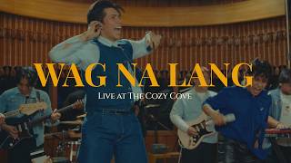 Wag Na Lang Live at The Cozy Cove  Cup of Joe [upl. by Nnednarb]