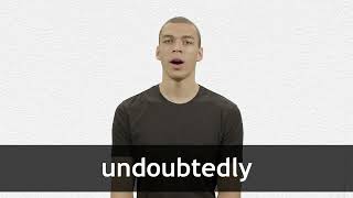 How to pronounce UNDOUBTEDLY in American English [upl. by Sennahoj]