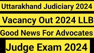 Uttarakhand Judiciary Vacancy Out 2024  Good News For Advocates [upl. by Hannahsohs]