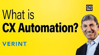 What is CX Automation With Verint CEO Dan Bodner  CXOTalk 855 [upl. by Jermyn]